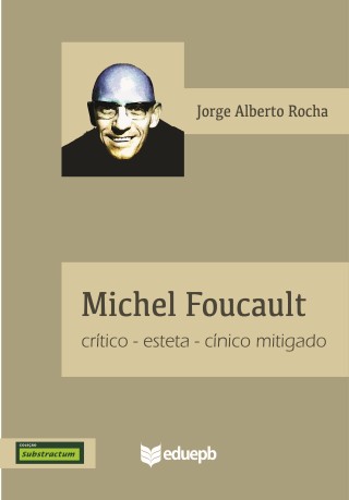Michel Foucault - Crítico-esteta-cínico mitigado