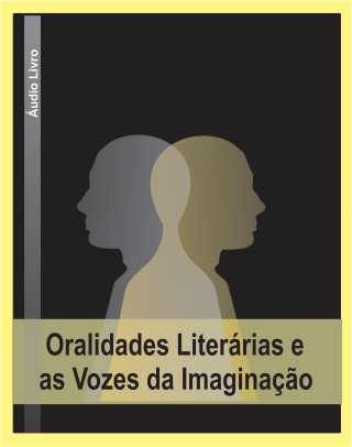PROJETO ORALIDADES LITERÁRIAS E AS VOZES DA IMAGINAÇÃO - VOLUME 01