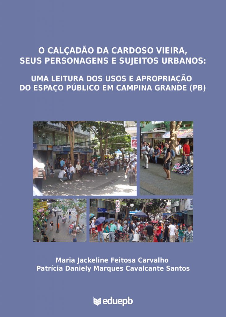 O calçadão da Cardoso Vieira, seus personagens e sujeitos urbanos: uma leitura dos usos e apropriação do espaço público em Campina Grande (PB)