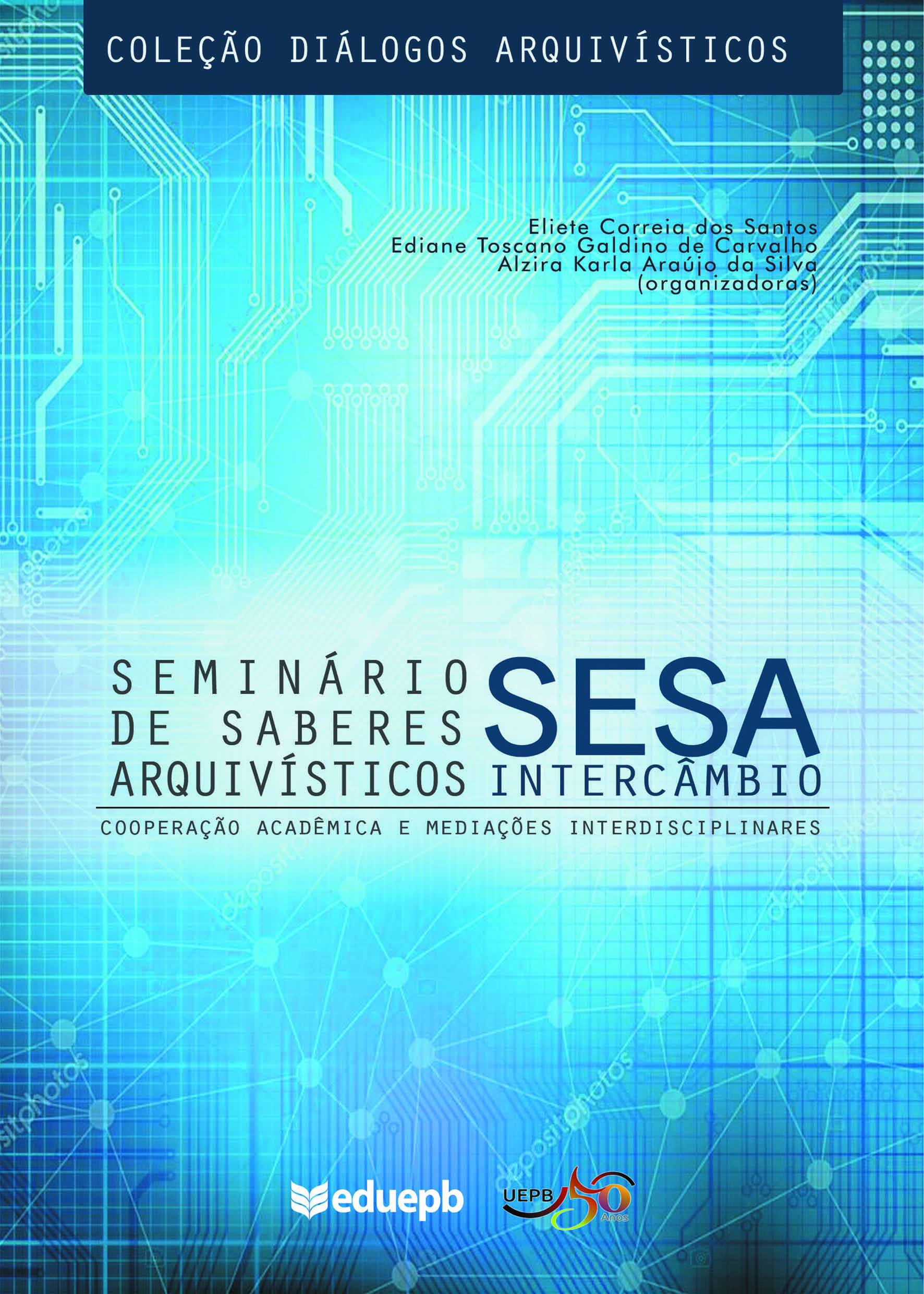 Seminário de Saberes Arquivísticos – SESA Intercâmbio: cooperação acadêmica e mediações interdisciplinares